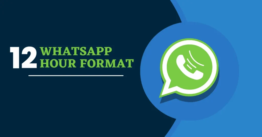 How To Change WhatsApp Time To 12 Hour Format