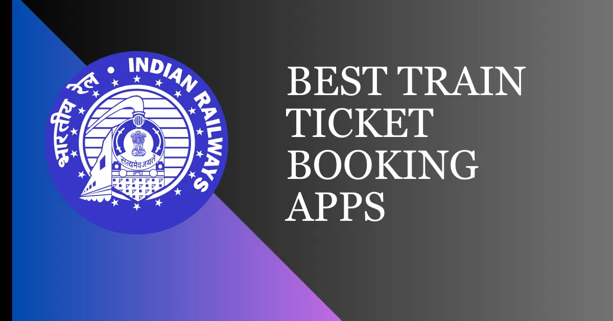 Best Train Ticket Booking Apps