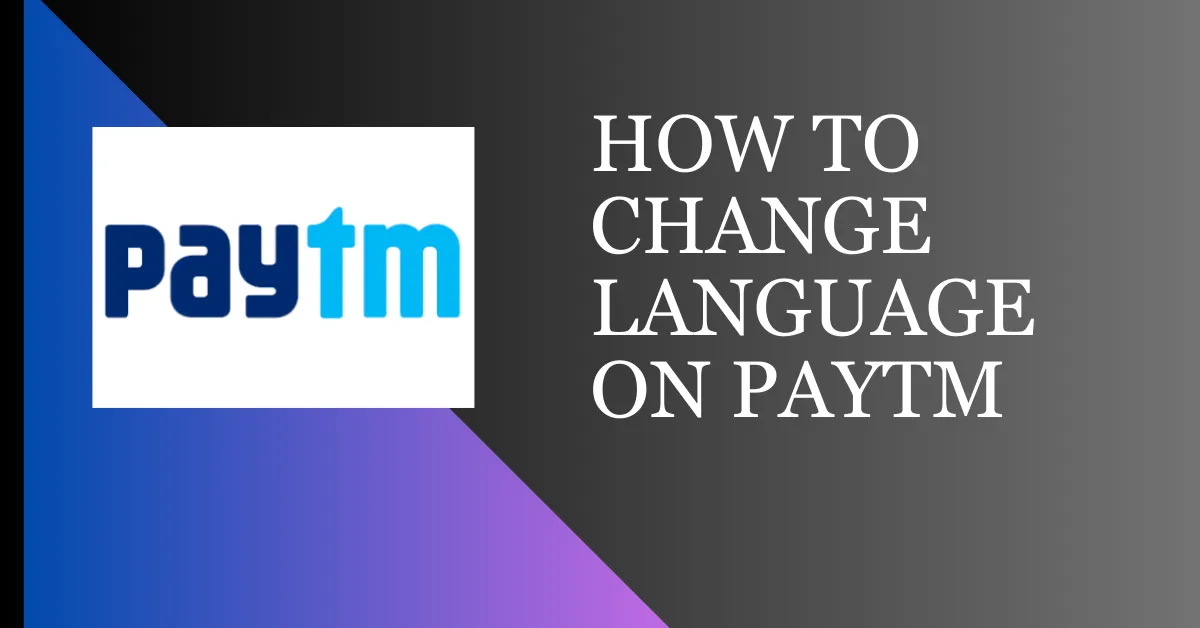 How To Change Language on Paytm App