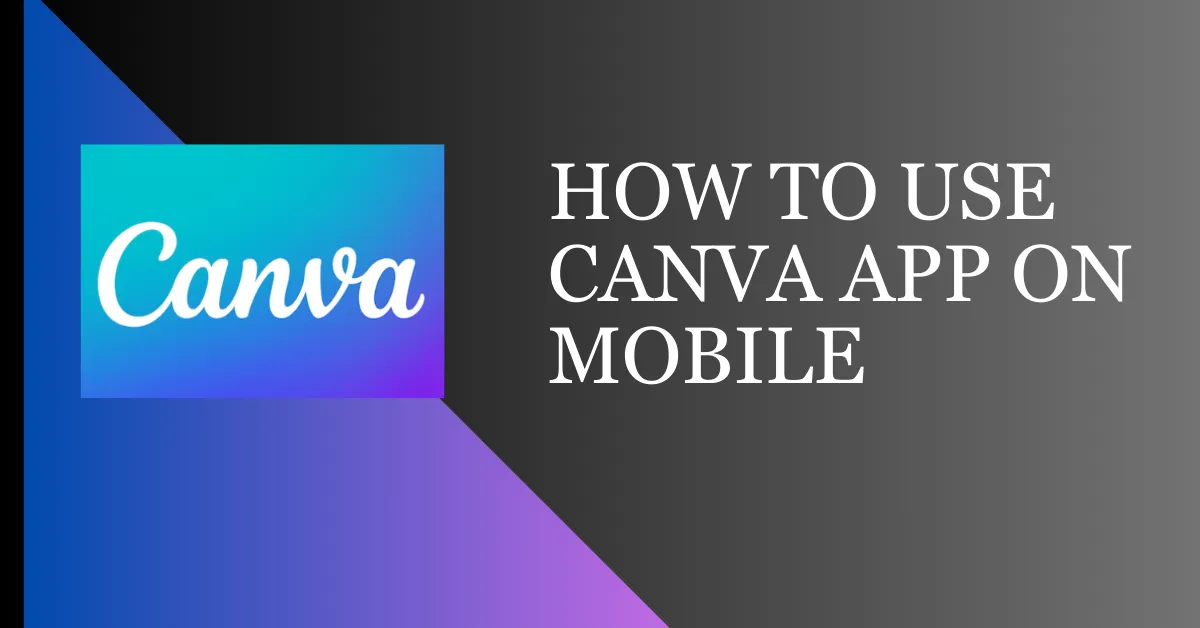 How To Use Canva App on Mobile