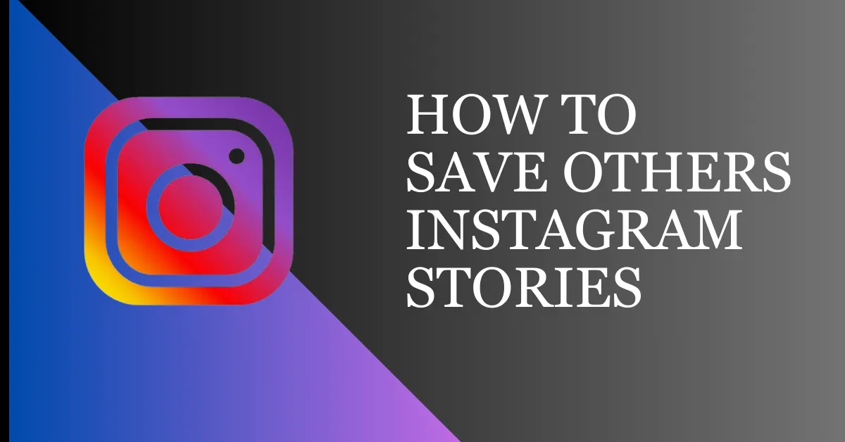 How To Save Others Instagram Stories