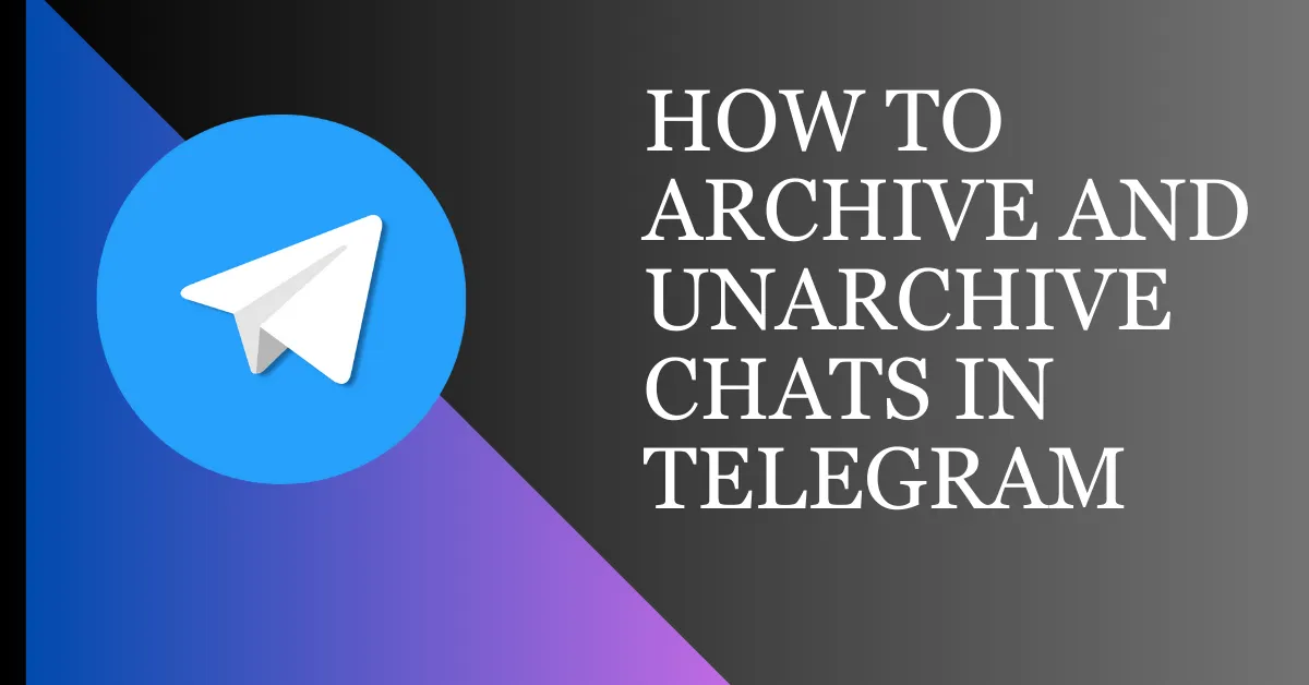 How To Archive and Unarchive Chats in Telegram
