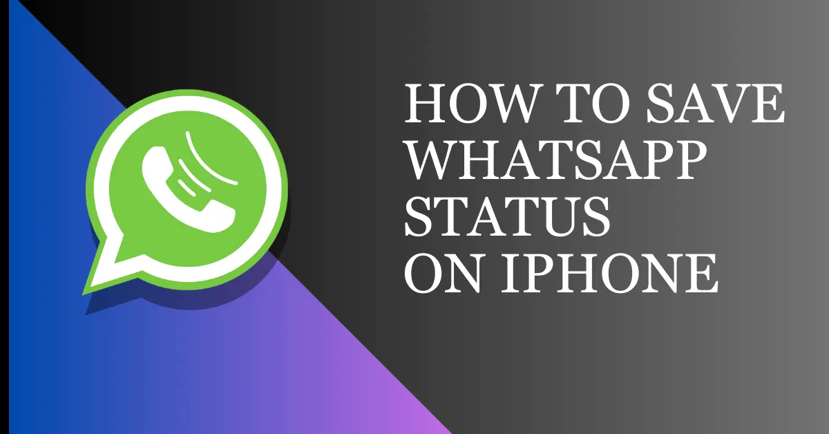 How To Save WhatsApp Status in iPhone