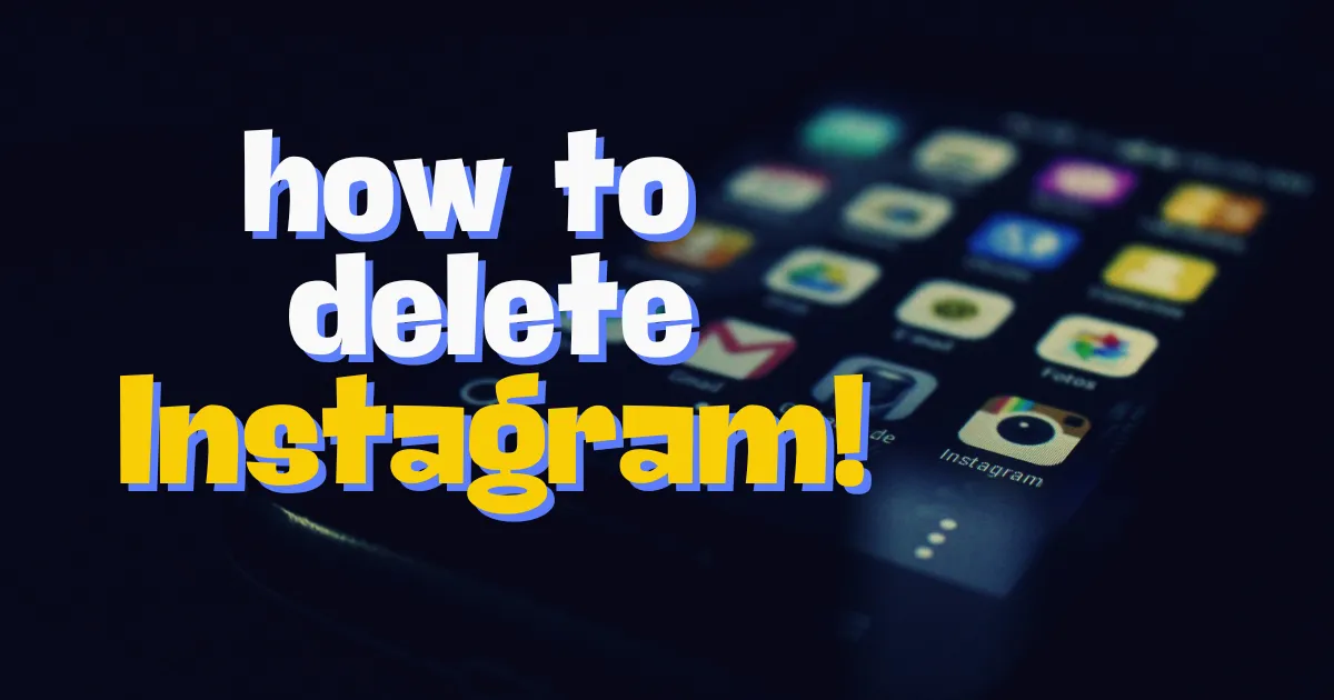 How To Permanently Delete Your Instagram Account